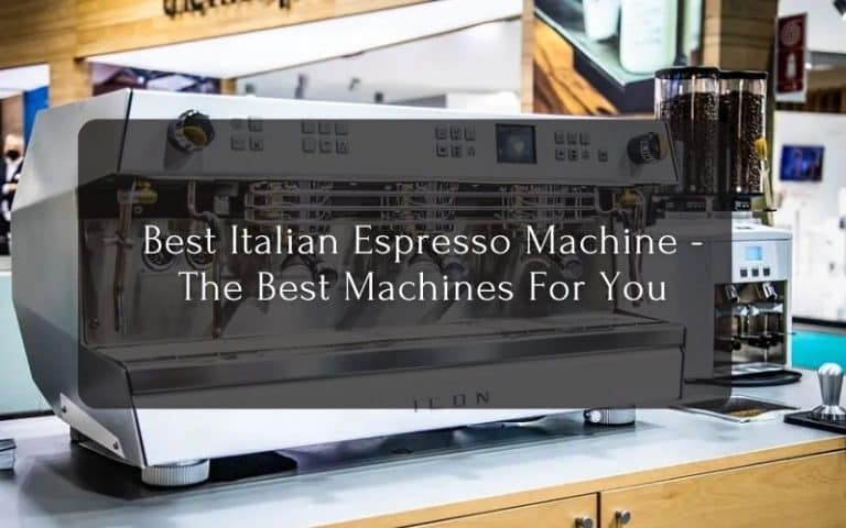 Best Italian Espresso Machine - The Best Machines For You