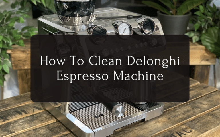 How To Clean Delonghi Espresso Machine