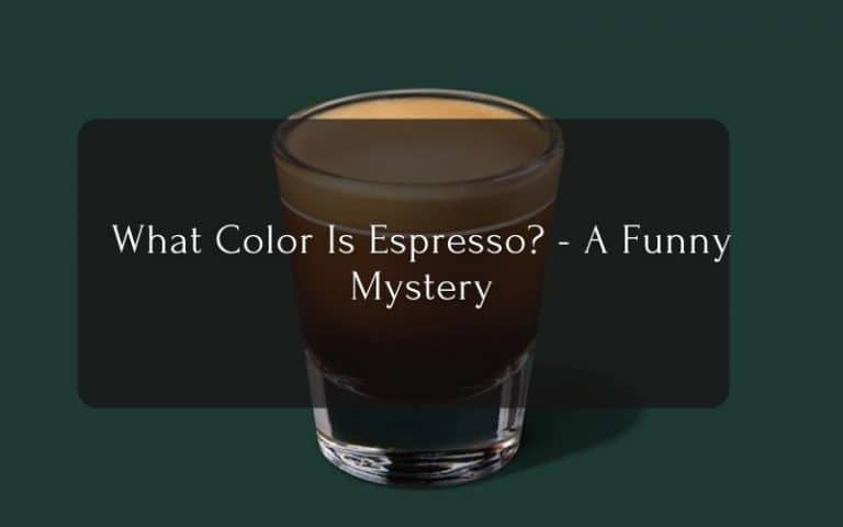 What Color Is Espresso - A Funny Mystery