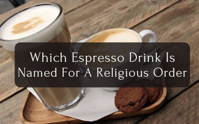 Which Espresso Drink Is Named For A Religious Order